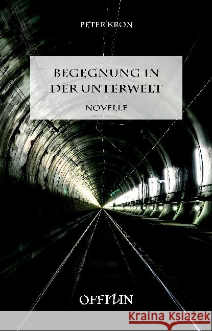 Begegnung in der Unterwelt : Novelle Kron, Peter 9783906276366 Offizin, Zürich