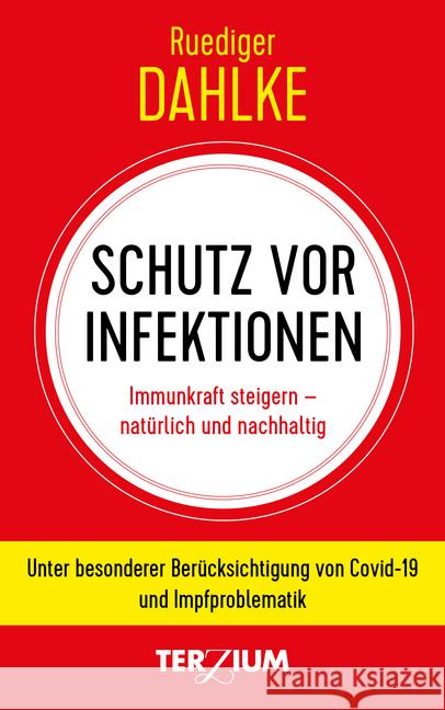 Schutz vor Infektionen : Immunkraft steigern - natürlich und nachhaltig. Unter besonderer Berücksichtigung von Covid-19 und Impfproblematik Dahlke, Ruediger 9783906294131