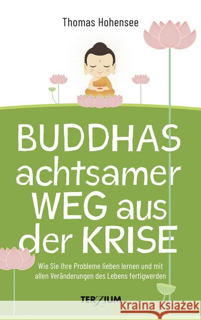 Buddhas achtsamer Weg aus der Krise Hohensee, Thomas 9783906294155 Terzium