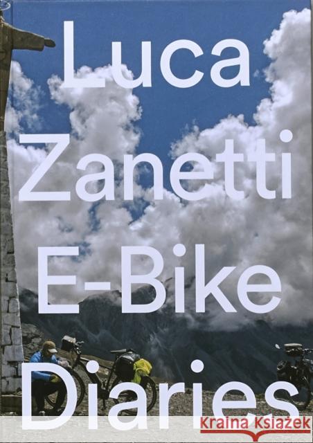 E-Bike Diaries Luca Zanetti 9783906313085 Simonett & Baer