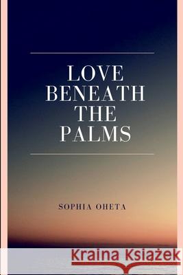 Love Beneath the Palms Oheta Sophia 9783906719726 OS Pub