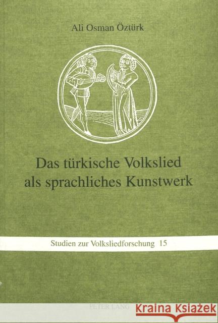 Das Tuerkische Volkslied ALS Sprachliches Kunstwerk Ozturk, Ali Osman 9783906751825 Peter Lang Gmbh, Internationaler Verlag Der W