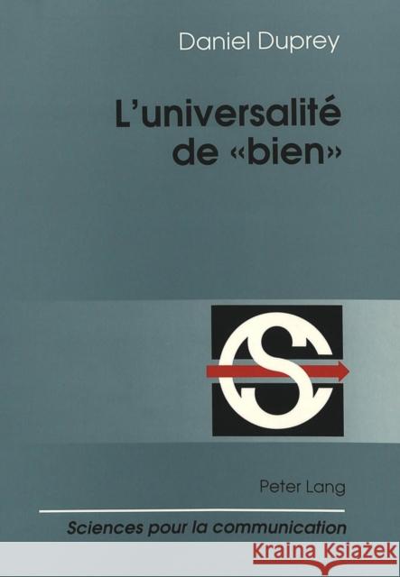 L'Universalite de -Bien-: Linguistique Et Philosophie Du Langage Duprey, Daniel 9783906754062 Peter Lang Gmbh, Internationaler Verlag Der W