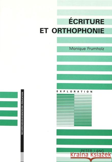 Ecriture Et Orthophonie Frumholz, Monique 9783906754963 Peter Lang Gmbh, Internationaler Verlag Der W