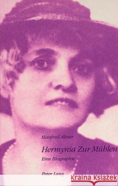 Hermynia Zur Muehlen: Eine Biographie Altner, Manfred 9783906756073 Peter Lang Gmbh, Internationaler Verlag Der W