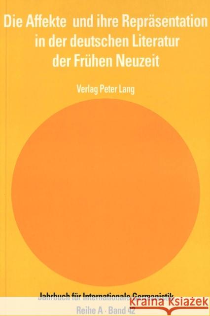 Die Affekte Und Ihre Repraesentation in Der Deutschen Literatur Der Fruehen Neuzeit Krebs, Jean-Daniel 9783906756455