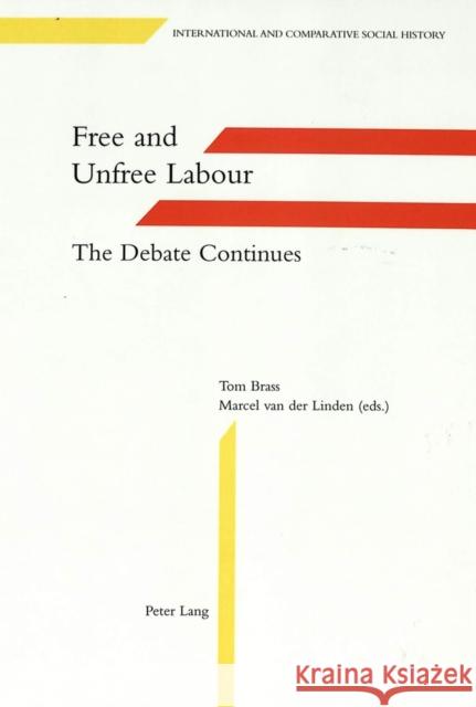 Free and Unfree Labour: The Debate Continues Brass, Tom 9783906756875