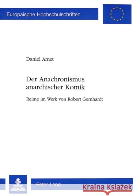 Der Anachronismus Anarchischer Komik: Reime Im Werk Von Robert Gernhardt Arnet, Daniel 9783906756967 Peter Lang Gmbh, Internationaler Verlag Der W