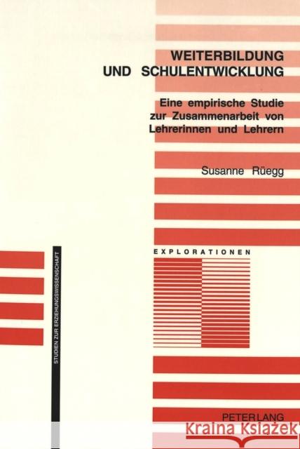 Weiterbildung Und Schulentwicklung: Eine Empirische Studie Zur Zusammenarbeit Von Lehrerinnen Und Lehrern Oelkers, Jürgen 9783906758374