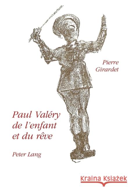 Paul Valery: de L'Enfant Et Du Reve Girardet, Pierre 9783906760247 Peter Lang Gmbh, Internationaler Verlag Der W