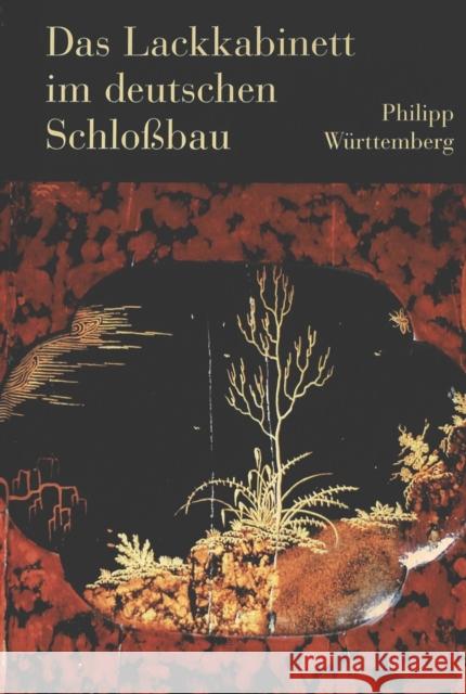 Das Lackkabinett Im Deutschen Schloßbau: Zur Chinarezeption Im 17. Und 18. Jahrhundert Herzog Von Württemberg, Philipp 9783906760391 Peter Lang Gmbh, Internationaler Verlag Der W