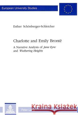 Charlotte and Emily Brontë: A Narrative Analysis of Jane Eyre and Wuthering Heights Schönberger-Schleicher, Esther 9783906762012 VERLAG PETER LANG