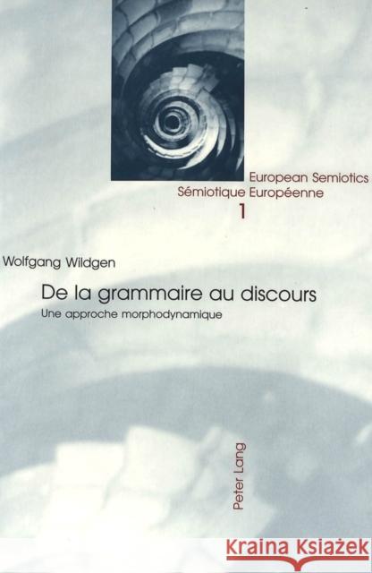 de La Grammaire Au Discours: Une Approche Morphodynamique Wildgen, Wolfgang 9783906762036