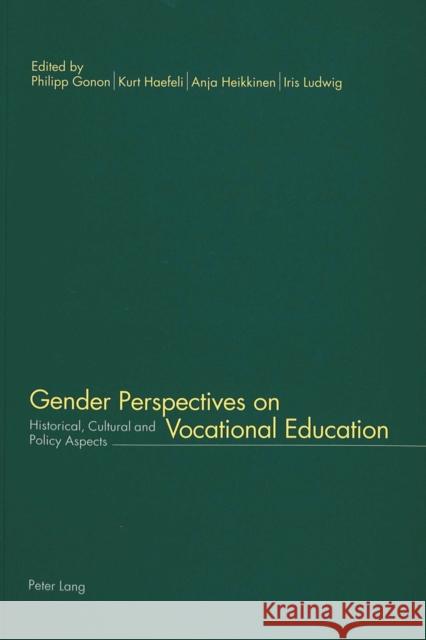 Gender Perspectives on Vocational Education: Historical, Cultural, and Policy Aspects Häfeli, Kurt 9783906763873