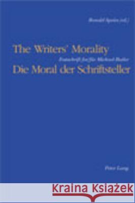 The Writers' Morality / Die Moral Der Schriftsteller: Festschrift For/Fuer Michael Butler Speirs, Ronald 9783906765686