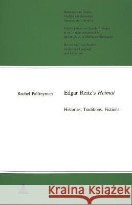 Edgar Reitz's Heimat; Histories, Traditions, Fictions Palfreyman, Rachel 9783906765877 VERLAG PETER LANG