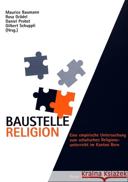 Baustelle Religion: Eine Empirische Untersuchung Zum Schulischen Religionsunterricht Im Kanton Bern Probst, Daniel 9783906766546 Lang, Peter, AG, Internationaler Verlag Der W