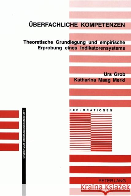 Ueberfachliche Kompetenzen: Theoretische Grundlegung Und Empirische Erprobung Eines Indikatorensystems Oelkers, Jürgen 9783906767093