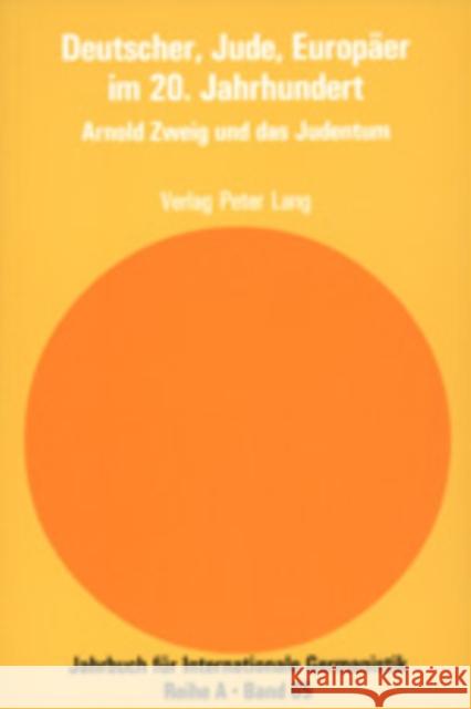 Deutscher, Jude, Europaeer Im 20. Jahrhundert: Arnold Zweig Und Das Judentum Roloff, Hans-Gert 9783906767130