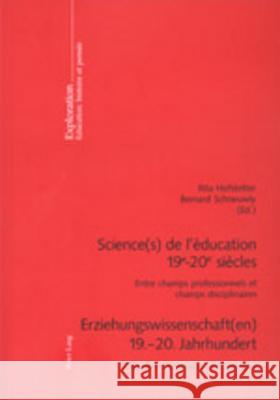 Science(s) de l'Éducation 19 E -20 E Siècles- Erziehungswissenschaft(en) 19.-20. Jahrhundert: Entre Champs Professionnels Et Champs Disciplinaires- Zw Petitat, André 9783906768113 Peter Lang Gmbh, Internationaler Verlag Der W
