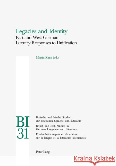 Legacies and Identity: East and West German Literary Responses to Unification Reiss, Hans S. 9783906769707