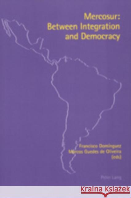 Mercosur: Between Integration and Democracy Domínguez, Francisco 9783906769837