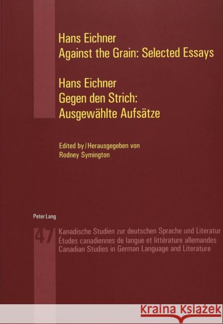 Against the Grain: Selected Essays- Gegen Den Strich: Ausgewaehlte Aufsaetze: Edited by / Herausgegeben Von Rodney Symington Symington, Rodney 9783906770246