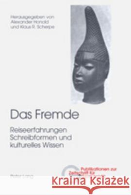 Das Fremde: Reiseerfahrungen, Schreibformen Und Kulturelles Wissen Peters, Brigitte 9783906770499 Peter Lang Gmbh, Internationaler Verlag Der W