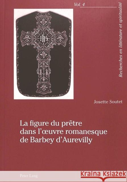 La Figure Du Prêtre Dans l'Oeuvre Romanesque de Barbey d'Aurevilly Nauroy, Gérard 9783906770598 Peter Lang Gmbh, Internationaler Verlag Der W