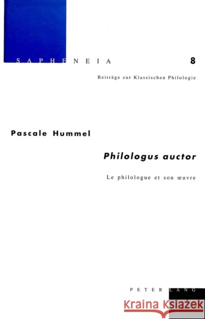 «Philologus Auctor»: Le Philologue Et Son Oeuvre Braswell, Bruce Karl 9783906770802 Peter Lang Gmbh, Internationaler Verlag Der W