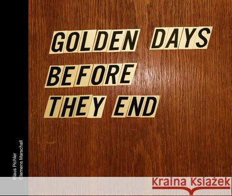 Golden Days Before They End Marschall, Clemens 9783906803067 Edition Patrick Frey