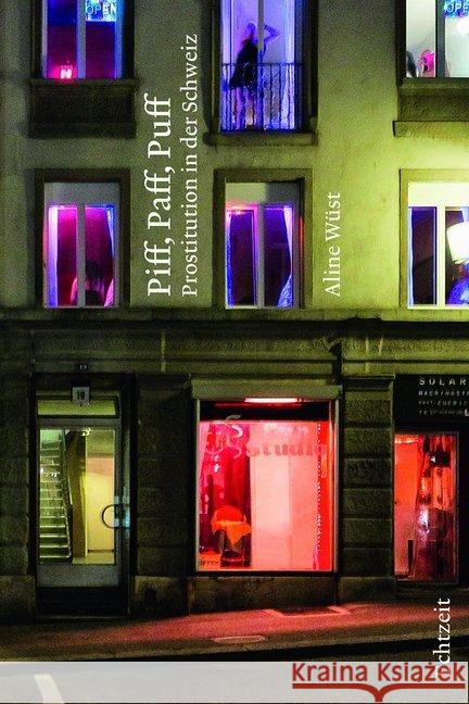 Piff - Paff - Puff. Prostitution in der Schweiz. Wüst, Aline 9783906807171