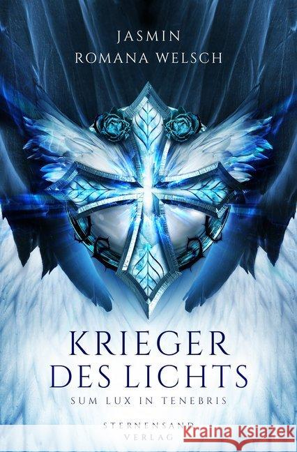 Krieger des Lichts, Sum lux in tenebris Welsch, Jasmin R. 9783906829579 Sternensand Verlag