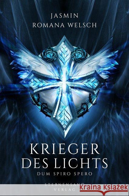 Krieger des Lichts, Dum spiro spero Welsch, Jasmin R. 9783906829586 Sternensand Verlag