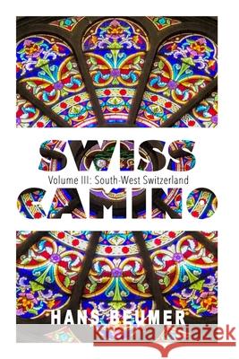 SWISS CAMINO - Volume III: South-West Switzerland (Hiking edition) Hans Beumer 9783906861388 Hans Beumer