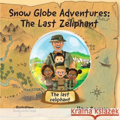 Snow Globe Adventures: The Last Zeliphant Hans Beumer 9783906861418 Hans Beumer