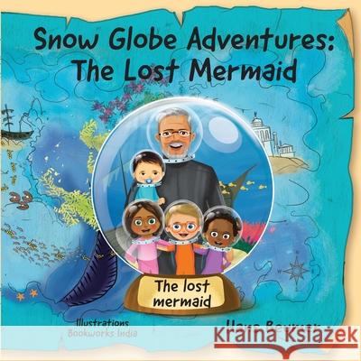 Snow Globe Adventures: The Lost Mermaid Hans Beumer 9783906861487 Beumer Publishing