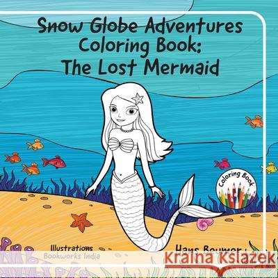 Snow Globe Adventures Coloring Book: The Lost Mermaid Hans Beumer 9783906861500 Beumer Publishing