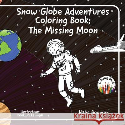 Snow Globe Adventures Coloring Book: The Missing Moon Hans Beumer 9783906861579 Beumer Publishing