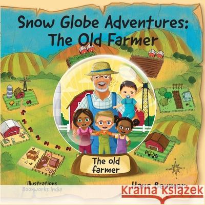 Snow Globe Adventures: The Old Farmer Hans Beumer 9783906861760 Beumer Publishing