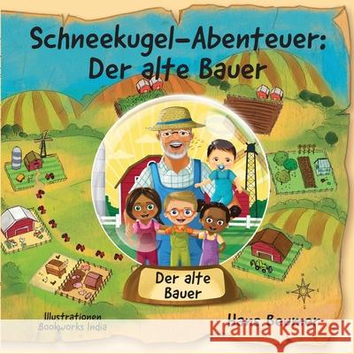 Schneekugel-Abenteuer: Der alte Bauer Hans Beumer 9783906861791 Beumer Publishing