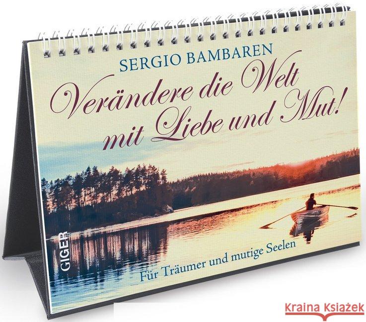 Verändere die Welt mit Liebe und Mut! : Für Träumer und mutige Seelen. Aufstellbuch Bambaren, Sergio 9783906872841