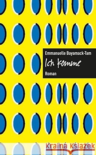 Ich komme : Roman Bayamack-Tam, Emmanuelle 9783906910147 Secession Verlag für Literatur