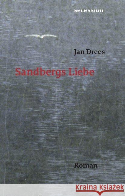 Sandbergs Liebe : Roman Drees, Jan 9783906910499 Secession Verlag für Literatur