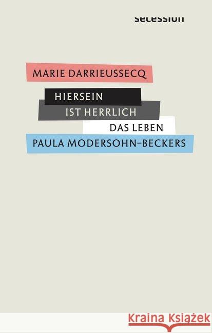 Hiersein ist herrlich : Das Leben Paula Modersohn-Beckers Darrieussecq, Marie 9783906910659