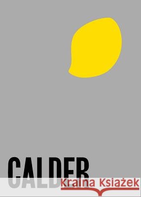 Alexander Calder: From the Stony River to the Sky Alexander Calder 9783906915258 Hauser & Wirth Publishers