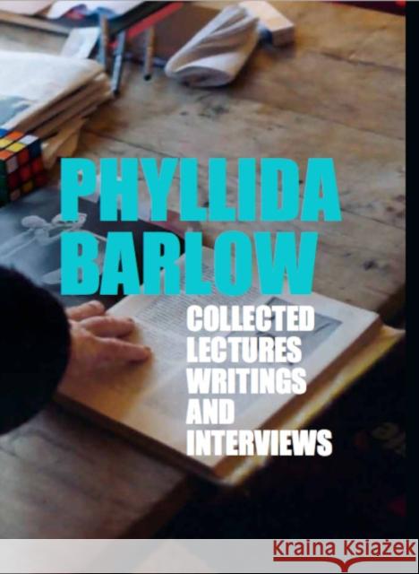 Phyllida Barlow: Lectures, Writings, and Interviews Daniel Baumann 9783906915487 Hauser & Wirth Publishers