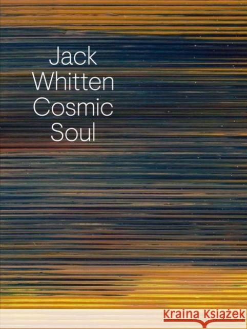 Jack Whitten: Cosmic Soul Jack Whitten Richard Shiff 9783906915739