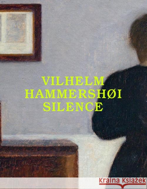 Vilhelm Hammershøi: Silence Florian Illies 9783906915968