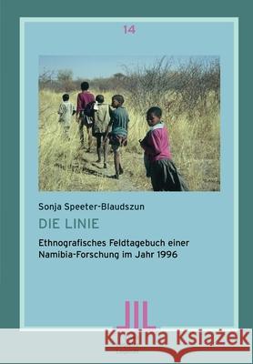 Die Linie: Ethnografisches Feldtagebuch einer Namibia-Forschung im Jahr 1996 Sonja Speeter-Blaudszun 9783906927060 Basler Afrika Bibliographien